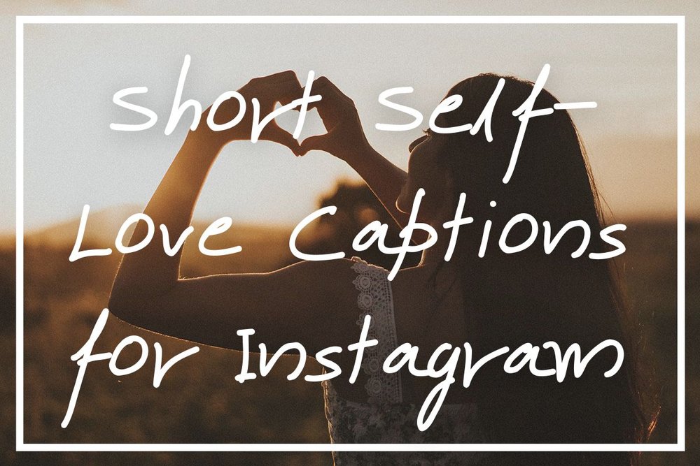139 Short Self-Love Captions for Instagram [Plus Self-Love Quotes] — Wise, Healthy 'n' Wealthy